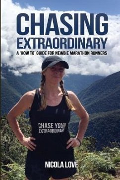 Chasing Extraordinary: A 'How To' Guide for Newbie Marathon Runners - Love, Nicola
