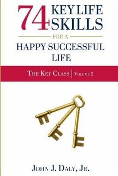 74 Life Skills for a Happy, Successful Life - Daly Jr, John J.