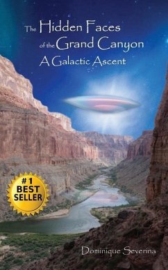 The Hidden Faces of the Grand Canyon A Galactic Ascent - Severina, Dominique