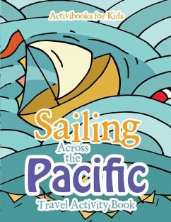 Sailing Across the Pacific Travel Activity Book - For Kids, Activibooks