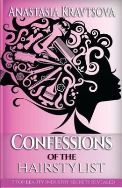 Confessions of the Hairstylist: 7 Top Beauty Industry Secrets Revealed - Kravtsova, Anastasia