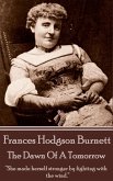 Frances Hodgson Burnett - The Dawn Of A Tomorrow: &quote;She made herself stronger by fighting with the wind.&quote;