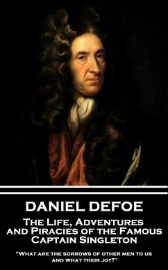 Daniel Defoe - The Life, Adventures and Piracies of the Famous Captain Singleton: 