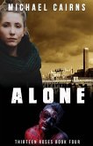 Thirteen Roses, Book Four: Alone: An Apocalyptic Zombie Saga