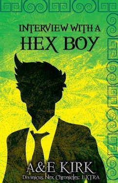 Interview With a Hex Boy: A Divinicus Nex Chronicles Extra - Kirk, A. &. E.