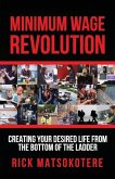 Minimum Wage Revolution: Creating Your Desired Life From The Bottom Of The Ladder