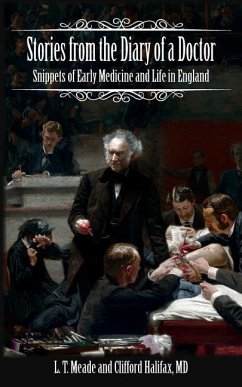 Stories from the Diary of a Doctor: Snippets of Early Medicine and Life in England - Halifax, Clifford; Meade, L. T.