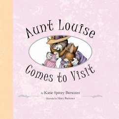 Aunt Louise Comes to Visit - Brewster, Katie Spivey