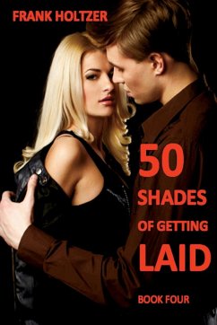 50 Shades of Getting Laid (Book 4) - Holtzer, Frank