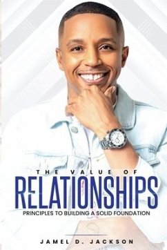 The Value Of Relationships: Principles To Building A Solid Foundation - Jackson, Jamel Dev'on