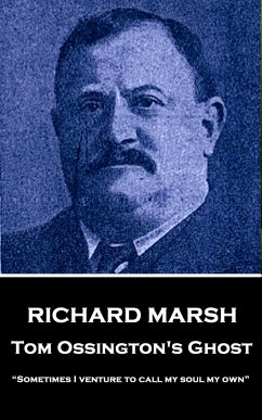 Richard Marsh - Tom Ossington's Ghost: 