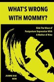 What's Wrong With Mommy?: Ride The Wave of Postpartum Depression With A Mother of Nine