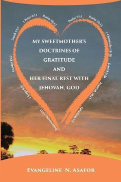 My Sweet Mother's Doctrines of Gratitude and Her Final Rest with Jehovah God - Asafor, Evangeline N.