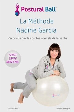 La methode Nadine Garcia: Postural Ball - Fauquet, Veronique; Garcia, Nadine