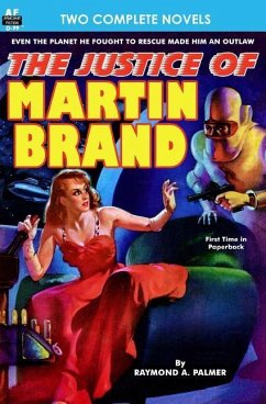Justice of Martin Brand, The & Bring Back My Brain! - Swain, Dwight V.; Palmer, Raymond A.