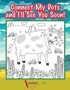 Connect My Dots and I'll See You Soon! - For Kids, Activibooks