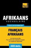 Vocabulaire Français-Afrikaans pour l'autoformation - 3000 mots