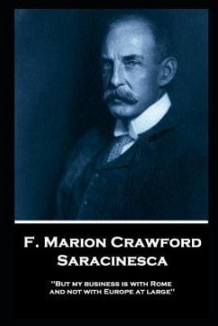 F. Marion Crawford - Saracinesca: 'But my business is with Rome, and not with Europe at large'' - Crawford, Francis Marion