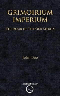 Grimoirium Imperium: The Book of The Old Spirits - Dee, John