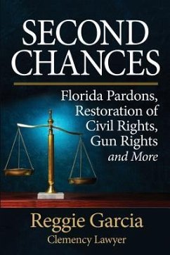 Second Chances: Florida Pardons, Restoration of Civil Rights, Gun Rights and More - Garcia, Reggie