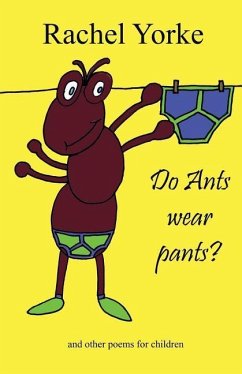 Do Ants Wear Pants?: And Other Poems for Children - Yorke, Rachel