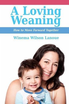 A Loving Weaning: How to Move Forward Together - Lanoue, Winema Wilson