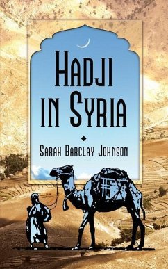 Hadji in Syria, or, Three Years in Jerusalem - Johnson, Sarah Barclay