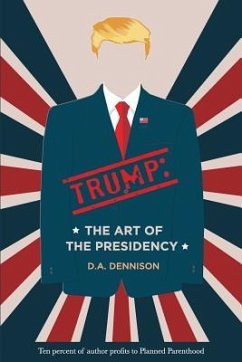 Trump: The Art of the Presidency - Dennison, D. a.