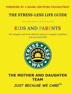 The Stress-Less Life Guide Kids and Parents: The simplest and most effective steps to a happier, healthier, and successful life! - K, Gabriella R.; M, Dianna