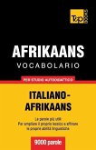 Vocabolario Italiano-Afrikaans per studio autodidattico - 9000 parole