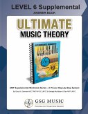 LEVEL 6 Supplemental Answer Book - Ultimate Music Theory