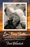 Love's Finest Battle: A 30-Year Marriage, Terminal Cancer, and a Husband's Greatest Honor