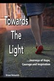 Towards The Light: Journeys of Hope, Courage and Inspiration