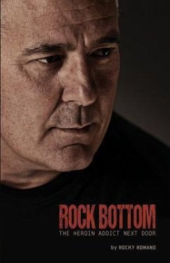 Rock Bottom: The Heroin Addict Next Door - Romano, Rocky