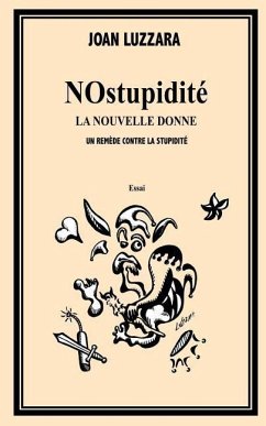 NOstupidité, la nouvelle donne. Un remède contre la stupidité - Luzzara, Joan