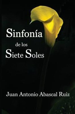 Sinfonía de los siete soles: (Violetas, Cuentos, Recuerdos, Magia, Sueños, Sol y Romero) - Ruiz, Juan Antonio Abascal