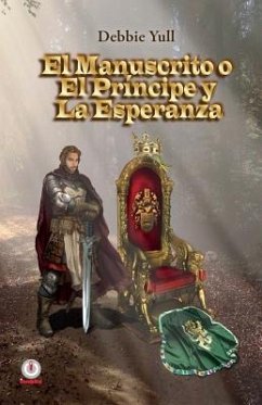 El manuscrito o el principe y la esperanza - Yull, Debbie