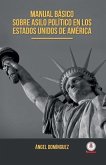 Manual basico sobre asilo politico en los Estados Unidos de America