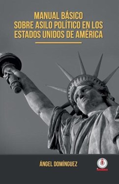 Manual basico sobre asilo politico en los Estados Unidos de America - Dominguez, Angel