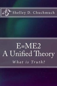 E=me2: A Unified Theory - Chuchmuch, Shelley D.