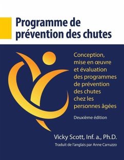 Programme de prévention des chutes: Conception, mise en oeuvre et évaluation des programmes de prévention des chutes chez les personnes âgées - Scott, Vicky