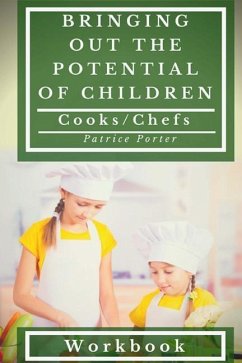 Bringing Out the Potential of Children. Cooks/Chefs Workbook - Porter, Patrice