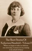 Katherine Mansfield - The Short Stories - Volume 2: "When we begin to take our failures non-seriously, it means we are ceasing to be afraid of them."
