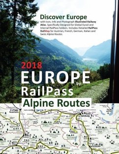 Europe by RailPass 2018 - Alpine Routes: Discover Europe with Icon, Info and Photograph Illustrated Railway Atlas. Specifically Designed for Global Eu - Ross, Caty