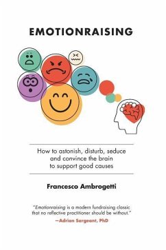 Emotionraising: How to astonish, disturb, seduce and convince the brain to support good causes - Ambrogetti, Francesco