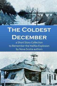 The Coldest December: a Short Story Collection to Remember the Halifax Explosion - McDougall, Sheila; Yeats, Phil; MacKenzie, Catherine A.
