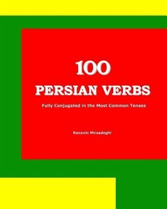 100 Persian Verbs (Fully Conjugated in the Most Common Tenses) (Farsi-English Bi-lingual Edition) - Mirsadeghi, Nazanin