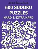 600 Sudoku Puzzles Hard & Extra Hard: Active Brain Series Book 8