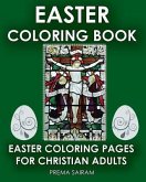Easter Coloring Book: Easter Coloring Pages For Christian Adults: 2016 Easter Color Book With Traditional Religious Images & Modern Day Colo