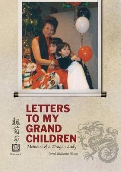 Letters To My Grandchildren: Memoirs of a Dragon Lady - Williams-Wong, Carol